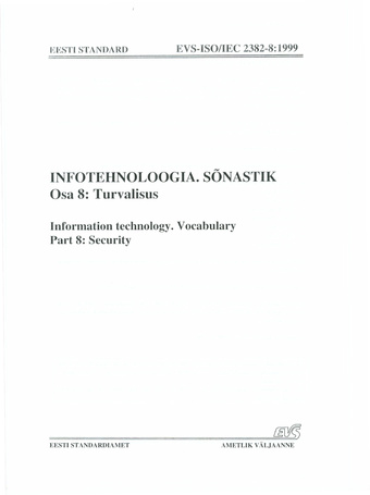 EVS-ISO/IEC 2382-8:1999 Infotehnoloogia. Sõnastik. Osa 8, Turvalisus = Information technology. Vocabulary. Part 8, Security 