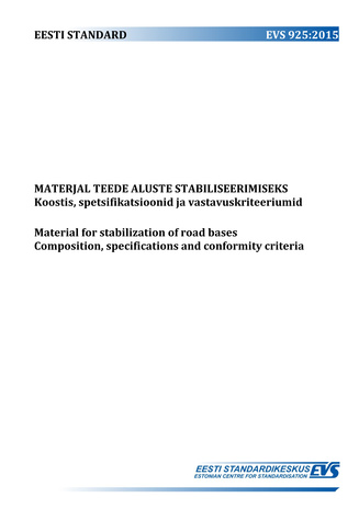 EVS 925:2015 Materjal teede aluste stabiliseerimiseks : koostis, spetsifikatsioonid ja vastavuskriteeriumid = Material for stabilization of road bases : composition, specifications and conformity criteria 