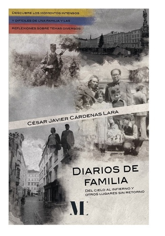 Diarios de familia : del cielo al infierno y otros lugares sin retorno : [#relatos cortos, autobiografía, narrativa Latinoamérica] 