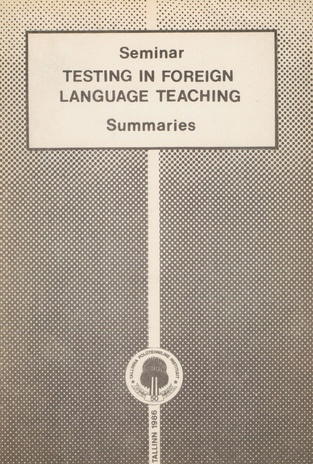 2nd regional seminar Testing in foreign language teaching : Tallinn, February 25-26, 1986 : summaries 