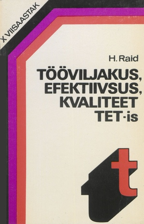 Tööviljakus, efektiivsus, kvaliteet TET-s : kogemuskilde Tööpunalipu ordeniga M. I. Kalinini nimelisest Tallinna Elektrotehnikatehasest (X viisaastak tööstuses ; 1977)