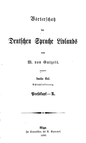 Wörterschatz der Deutschen Sprache Livlands. 2. Teil, K.L.M.N.O.P.Q.  Schluszlieferung, Presskopf-R
