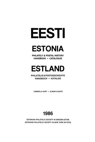 Eesti = Estonia : philately & postal history handbook-catalogue = Estland : Philatelie & Postgeschichte Handbuch-katalog 