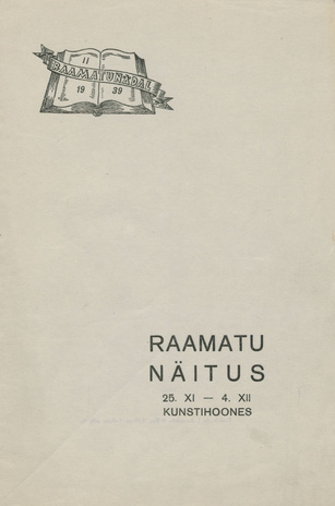Raamatunäitus : 25. XI - 4. XII Kunstihoones : II raamatunädal 1939