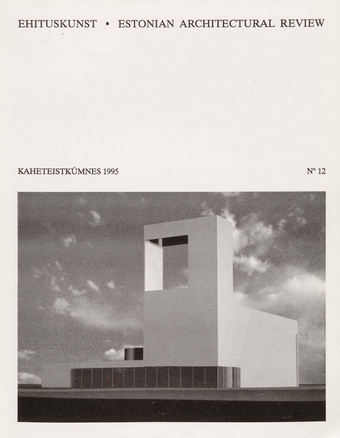 Ehituskunst : Eesti Arhitektide Liidu väljaanne = Estonian Architectural Review ; 12 1995
