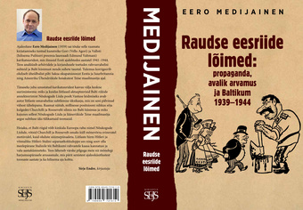 Raudse eesriide lõimed : propaganda, avalik arvamus ja Baltikum 1939-1944 