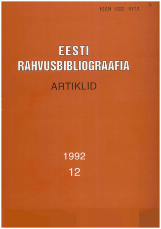 Eesti Rahvusbibliograafia. Artiklid = The Estonian National Bibliography. Articles from serials = Эстонская Национальная Библиография. Статьи ; 12 1992