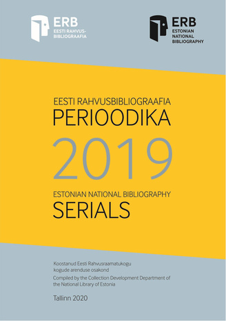 Eesti rahvusbibliograafia. Perioodika 2019 = Estonian national bibliography. Serials 2019