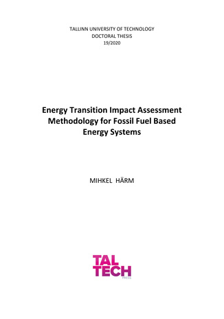 Energy transition impact assessment methodology for fossil fuel based energy systems = Fossiilsetel kütustel põhinevate energiamajanduste ümberkorraldamise mõjude hindamise metoodika 