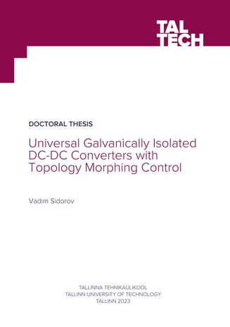 Universal galvanically isolated DC-DC converters with topology morphing control = Universaalsed topoloogiat muutva juhtimisega galvaaniliselt isoleeritud alalispingemuundurid 