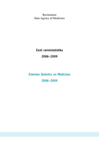 Eesti ravimistatistika 2006-2009 = Estonian statistics on medicines 2006-2009