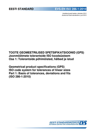 EVS-EN ISO 286-1:2010 Toote geomeetrilised spetsifikatsioonid (GPS) : joonmõõtmete tolerantside ISO koodsüsteem. Osa 1, Tolerantside põhimõisted, hälbed ja istud = Geometrical product specifications (GPS) : ISO code system for tolerances of linear size...