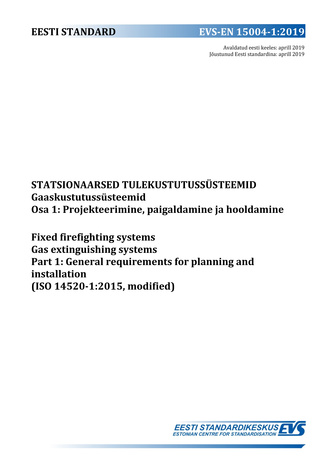 EVS-EN 15004-1:2019 Statsionaarsed tulekustutussüsteemid. Gaaskustutussüsteemid. Osa 1, Projekteerimine, paigaldamine ja hooldamine = Fixed firefighting systems. Gas extinguishing systems. Part 1, General requirements for planning and installation (ISO...