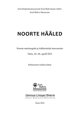 Noorte hääled : noorte etnoloogide ja folkloristide konverents : Tartu, 25.-26. aprill 2012 : ettekannete kokkuvõtted