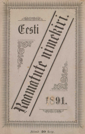Eesti Raamatute nimekiri : Praegusel ajal saadavad raamatud : 1891