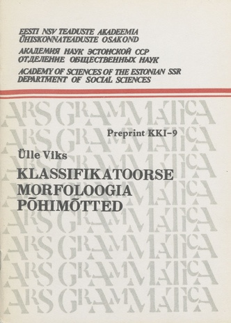Klassifikatoorse morfoloogia põhimõtted (Preprint / Eesti NSV Teaduste Akadeemia, ühiskonnateaduste osakond ; 1977, 9)