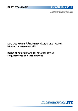EVS-EN 1343:2012 Looduskivist äärekivid välissillutiseks : nõuded ja katsemeetodid = Kerbs of natural stone for external paving : requirements and test methods