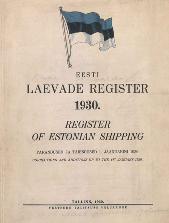 Eesti laevade register : parandused ja täiendused 1. jaanuarini 1930 = Register of Estonian Shipping : corrections and additions up to the 1st January 1930