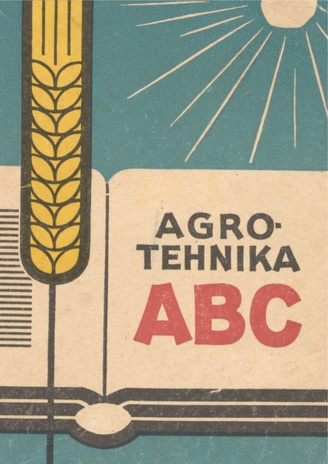 Agrotehnika ABC : agrotehnilised soovitused 1964. a. kevadeks