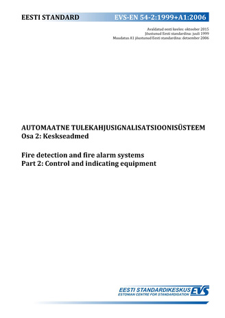 EVS-EN 54-2:1999+A1:2006 Automaatne tulekahjusignalisatsioonisüsteem. Osa 2, Keskseadmed = Fire detection and fire alarm systems. Part 2, Control and indicating equipment 