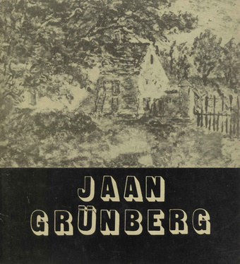 Jaan Grünberg : näituse kataloog, Tartus märts-aprill 1979, valik Elvas mai-juuni, Valgas juuni-august 