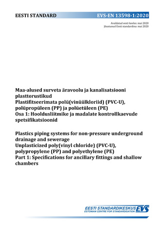 EVS-EN 13598-1:2020 Maa-alused surveta drenaaži ja kanalisatsiooni plasttorustikud : plastifitseerimata polüvinüülkloriid (PVC-U), polüpropüleen (PP) ja polüetüleen (PE). Osa 1, Hooldusliitmike ja madalate kontrollkaevude spetsifikatsioonid = Plastics ...