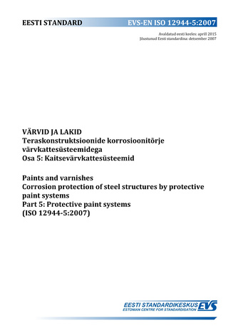 EVS-EN ISO 12944-5:2007 Värvid ja lakid : teraskonstruktsioonide korrosioonitõrje värvkattesüsteemidega. Osa 5, Kaitsevärvkattesüsteemid = Paints and varnishes : corrosion protection of steel structures by protective paint systems. Part 5, Protective p...