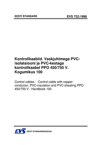 EVS 722:1996 Kontrollkaablid : vaskjuhtmega PVC- isolatsiooni ja PVC-kestaga kontrollkaabel PPO 450/750 V : kogumikus 100 = Control cables : control cable with copper conductor, PVC-insulation and PVC-sheating PPO 450/750 V : handbook 100