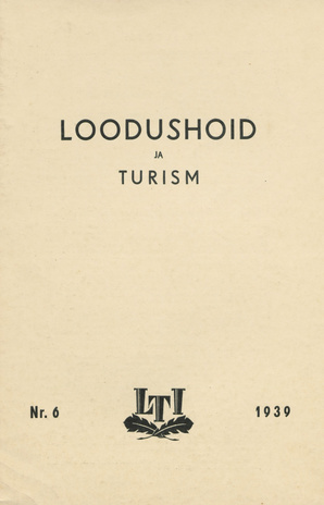 Loodushoid ja Turism : Loodushoiu ja Turismi-instituudi informatsiooni-ajakiri ; 6 1939-12-19