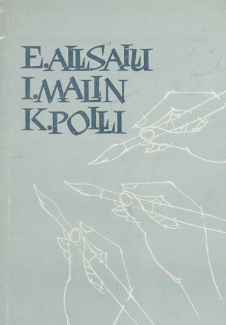 Efraim Allsalu, Ilmar Malin ja Kaljo Polli : kataloog : Tartu nov.-dets. 1964 - Kaunas jaan.-veebr. 1965 
