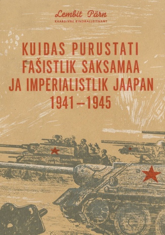 Kuidas purustati fašistlik Saksamaa ja imperialistlik Jaapan 1941-1945
