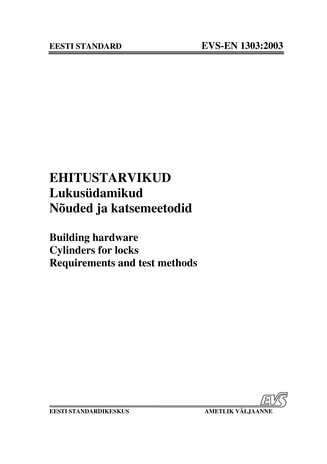 EVS-EN 1303:2000 Ehitustarvikud : lukusüdamikud : nõuded ja katsemeetodid = Building hardware : cylinders for locks : requipments and test methods