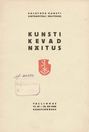 Kujutava Kunsti Sihtkapitali Valitsuse kunsti kevadnäitus : Tallinnas 17. VI - 18. VII 1938 Kunstihoones