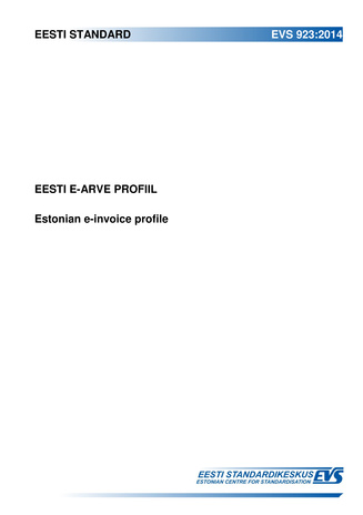 EVS 923:2014 Eesti e-arve profiil = Estonian e-invoice profile 