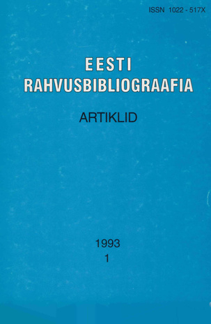 Eesti Rahvusbibliograafia. Artiklid = The Estonian National Bibliography. Articles from serials = Эстонская Национальная Библиография. Статьи ; 1 1993