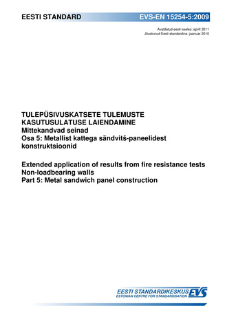 EVS-EN 15254-5:2009 Tulepüsivuskatsete tulemuste kasutusulatuse laiendamine : mittekandvad seinad. Osa 5, Metallist kattega sändvitš-paneelidest konstruktsioonid = Extended application of results from fire resistance tests : non-loadbearing walls. Part...