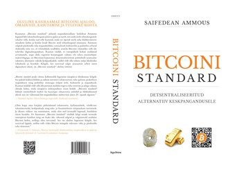 Bitcoini standard : detsentraliseeritud alternatiiv keskpangandusele 