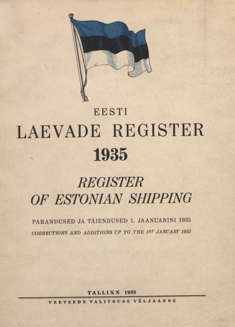 Eesti laevade register : parandused ja täiendused 1. jaanuarini 1935 = Register of Estonian Shipping : corrections and additions up to the 1st January 1935