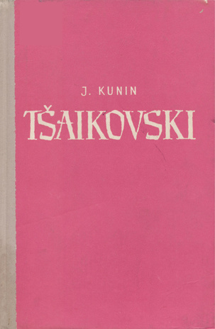 Tšaikovski : [monograafia] (Biograafiline sari)