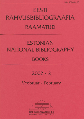 Eesti Rahvusbibliograafia. Raamatud = Estonian National Bibliography. Raamatud ; 2 2002-02