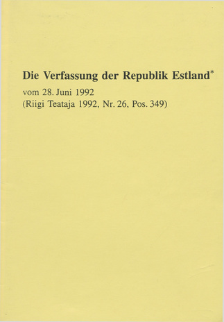 Die Verfassung der Republik Estland vom 28. Juni 1992 (Riigi Teataja 1992, Nr. 26, Pos. 349) 