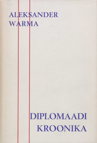 Diplomaadi kroonika : ülestähendusi ja dokumente aastatest 1938-44 