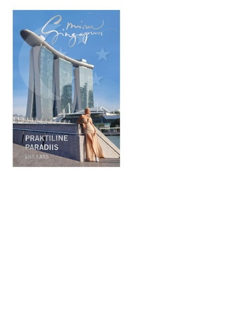 Minu Singapur : praktiline paradiis 