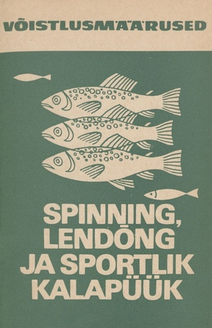 Spinning, lendõng ja sportlik kalapüük : võistlusmäärused 