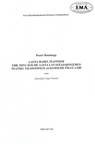 Laena harfi, Plotinos, ehk, Minu kolme aasta lavastajakogemus teatris filosoofilis-ajaloolise pilgu läbi : essee [magistrikraadi taotlemiseks]