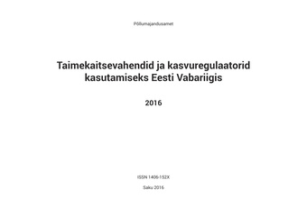 Taimekaitsevahendid ja kasvuregulaatorid kasutamiseks Eesti Vabariigis ; 2016
