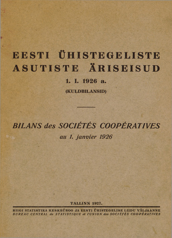Eesti ühistegeliste asutiste äriseisud : 1. I. 1926 a. : (kuldbilansid) = Bilans des sociétés coopératives : au 1. janvier 1926 