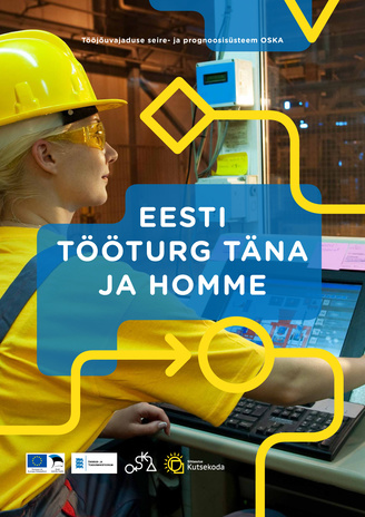 Eesti tööturg täna ja homme : tööjõuvajaduse seire- ja prognoosisüsteem OSKA 