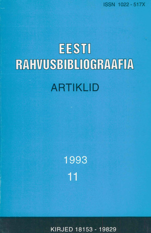 Eesti Rahvusbibliograafia. Artiklid = The Estonian National Bibliography. Articles from serials = Эстонская Национальная Библиография. Статьи ; 11 1993
