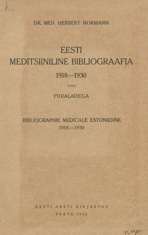 Eesti meditsiiniline bibliograafia : 1918-1930 ühes piiraladega = Bibliographie médicale estonienne : 1918-1930 